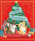 A very corgi Christmas / Sam Hay & Loretta Schauer.