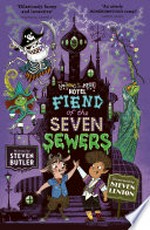 Fiend of the seven sewers / Steven Butler ; illustrated by Steven Lenton.
