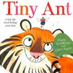 Tiny ant / Claire Freedman and {illustrated by] Claire Powell.