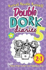 Double dork diaries. 5 / Rachel Renée Russell.
