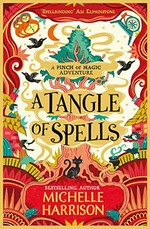 A tangle of spells / Michelle Harrison.
