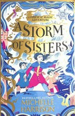 A storm of sisters / Michelle Harrison.