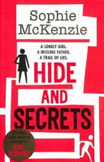 Hide and secrets / Sophie McKenzie.