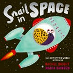Snail in space / Rachel Bright, Nadia Shireen.
