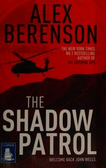 The shadow patrol / Alex Berenson.