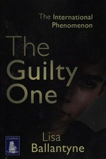 The guilty one / Lisa Ballantyne.