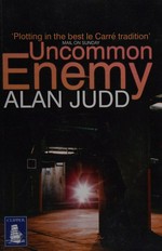 Uncommon enemy / Alan Judd.