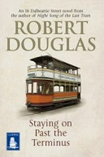 Staying on past the terminus / Robert Douglas.