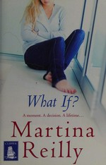 What if? / Martina Reilly.