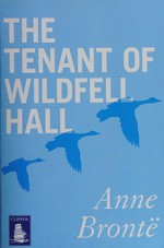 The tenant of Wildfell Hall / Anne Brontë