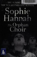 The orphan choir / Sophie Hannah.