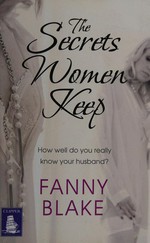 The secrets women keep / Fanny Blake.
