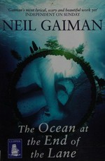 The ocean at the end of the lane / Neil Gaiman.
