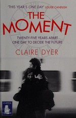 The moment / Claire Dyer.