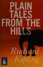 Plain tales from the hills / Rudyard Kipling.
