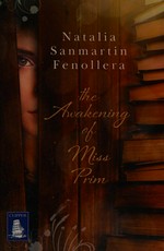 The awakening of Miss Prim / Natalia Sanmartin Fenollera.
