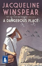 A dangerous place : a Maisy Dobbs novel / Jacqueline Winspear.