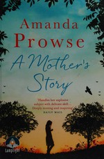 A mother's story / Amanda Prowse.