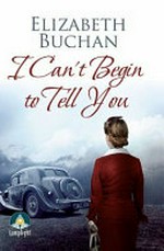 I can't begin to tell you / Elizabeth Buchan.