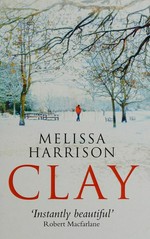 Clay / Melissa Harrison.