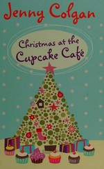 Christmas at the Cupcake Café / Jenny Colgan.