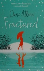 Fractured / Dani Atkins.