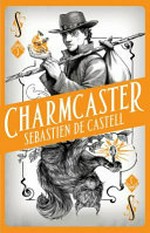 Charmcaster / Sebastien de Castell.
