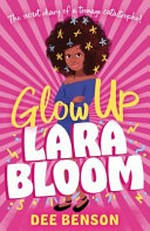 Glow up, Lara Bloom / Dee Benson.