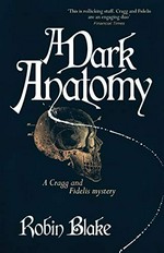 A dark anatomy / Robin Blake.