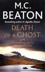 Death of a ghost : a Hamish Macbeth murder mystery / M. C. Beaton.