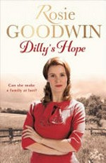 Dilly's hope / Rosie Goodwin.
