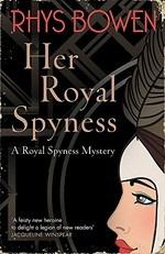Her royal spyness / Rhys Bowen.