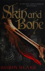 Skin and bone / Robin Blake.