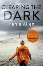 Clearing the dark / Hania Allen.