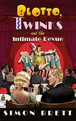 Blotto, Twinks and the intimate revue / Simon Brett.