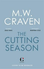 The cutting season / M. W. Craven.
