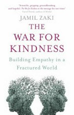The war for kindness : building empathy in a fractured world / Jamil Zaki.