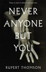 Never anyone but you / Rupert Thomson.