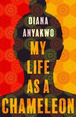 My life as a chameleon / Diana Anyakwo