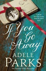 If you go away / Adele Parks.