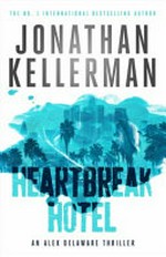 Heartbreak hotel / Jonathan Kellerman.