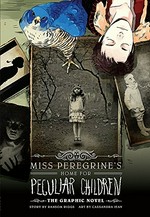 Miss Peregrine's Home for Peculiar Children : the graphic novel / Ransom Riggs ; illustrations Cassandra Jean.