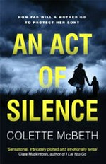 An act of silence / Colette McBeth.