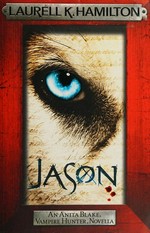 Jason : an Anita Blake, vampire hunter, novella / Laurell K. Hamilton.