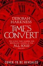 Time's convert / Deborah Harkness.