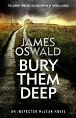 Bury them deep / James Oswald.