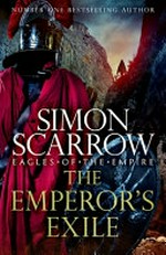 The emperor's exile / Simon Scarrow.