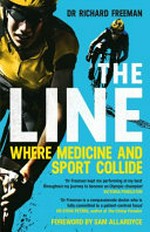 The line : where medicine and sport collide / Dr Richard Freeman.