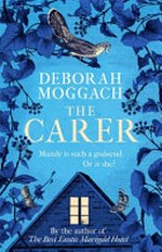 The carer / Deborah Moggach.