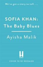 Sofia Khan and the baby blues / Ayisha Malik.